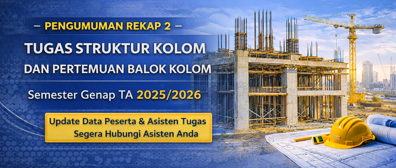 Pengumuman Tugas Struktur Kolom dan Pertemuan Balok Kolom REKAP-2 Semester Genap 2025/2026